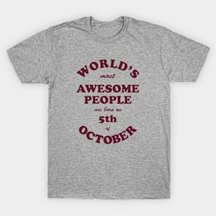 World's Most Awesome People are born on 5th of October T-Shirt